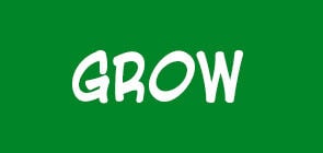Grow